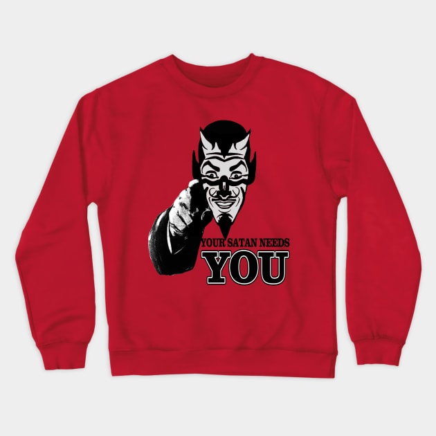 Your Satan Needs You Crewneck Sweatshirt by artpirate